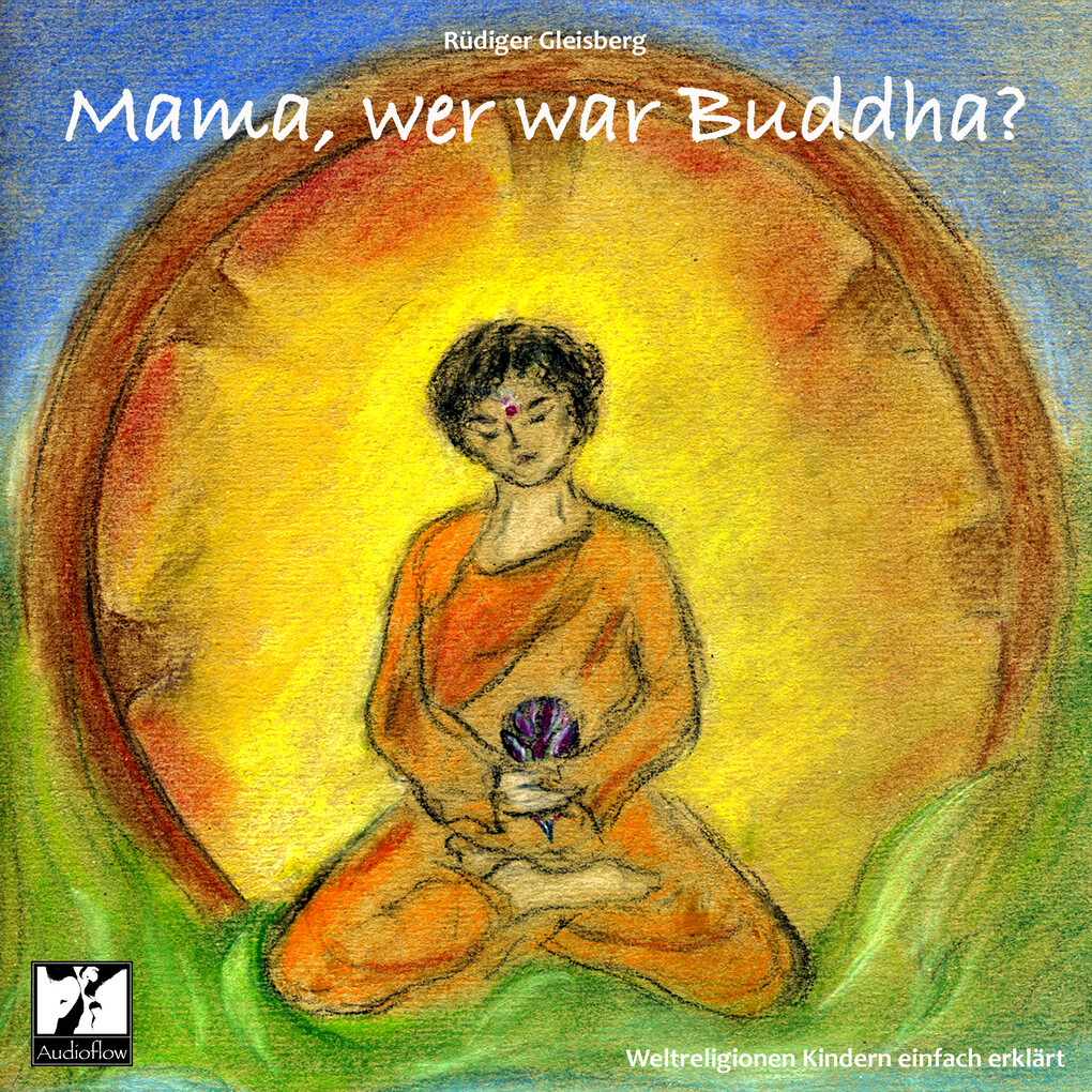 Mama wer war Buddha?