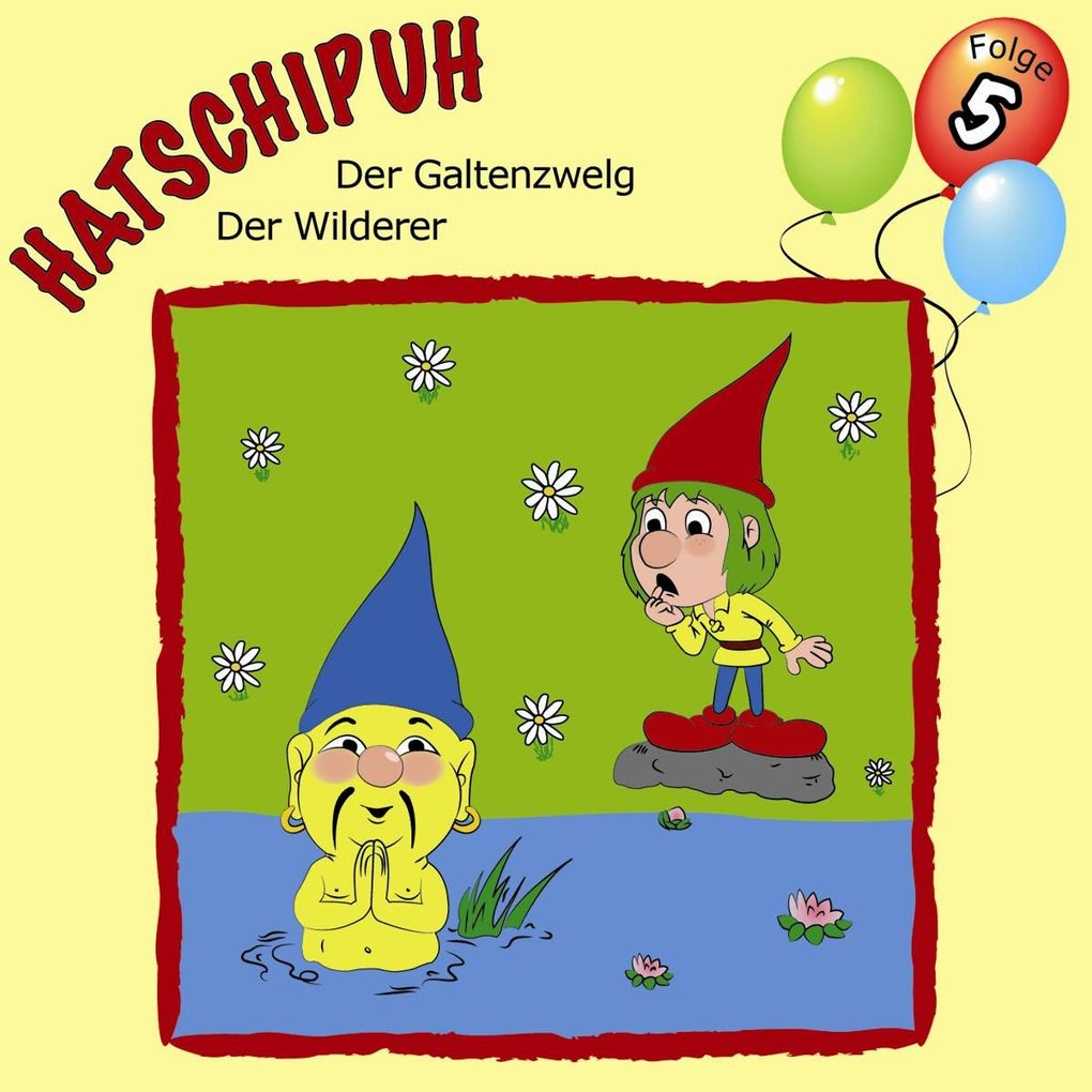 Hatschipuh Folge 5: Der Galtenwelg & Der Wilderer
