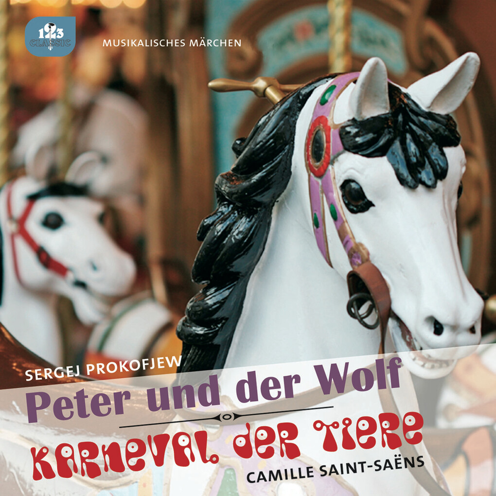 Peter und der Wolf / Karneval der Tiere - Camille Saint-Saëns/ Sergej Prokofjew