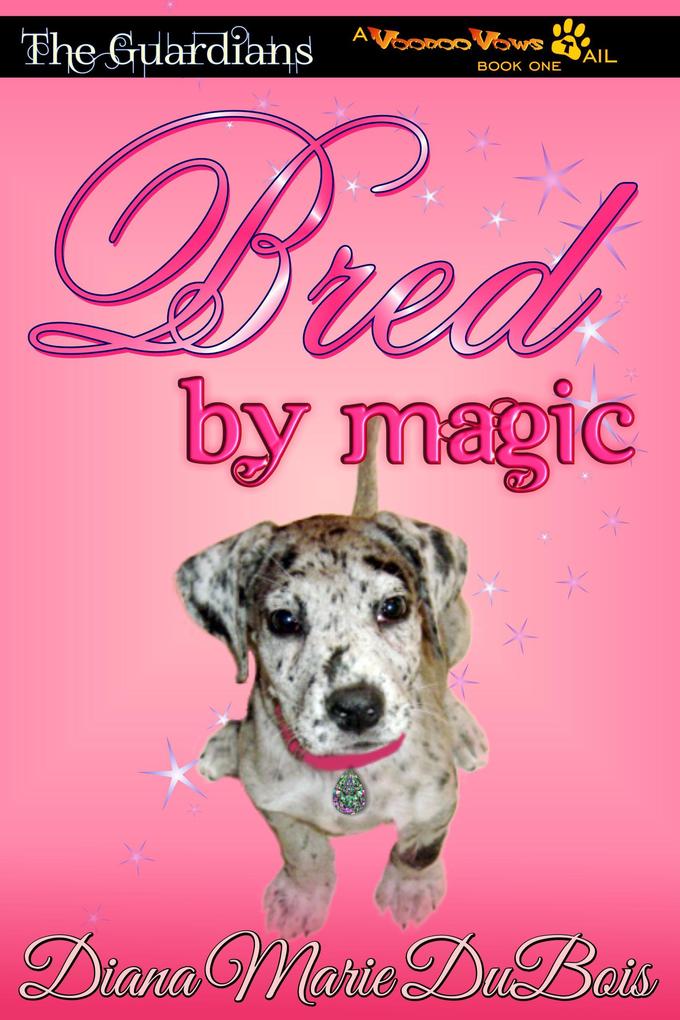 Bred by Magic (The Guardians A Voodoo Vows Tail #1)