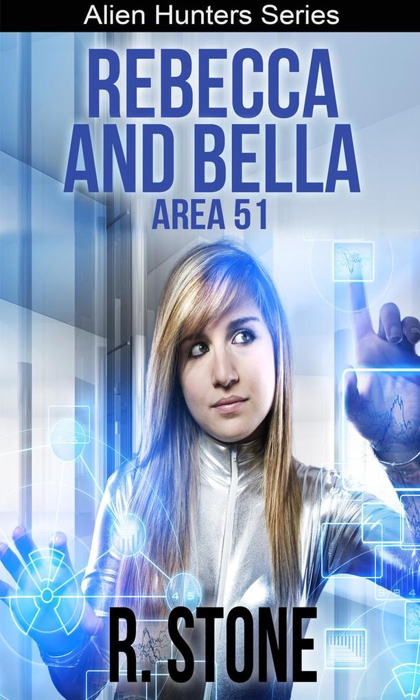 Rebecca and Bella Area 51 (Alien Hunters Series #2)