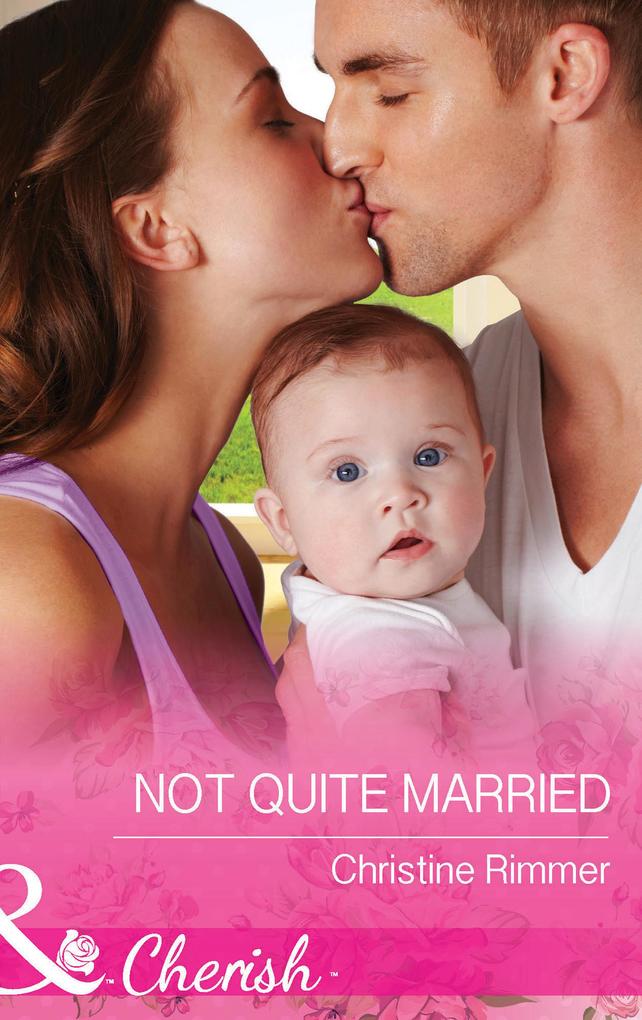 Not Quite Married (Mills & Boon Cherish) (The Bravos of Justice Creek Book 1)