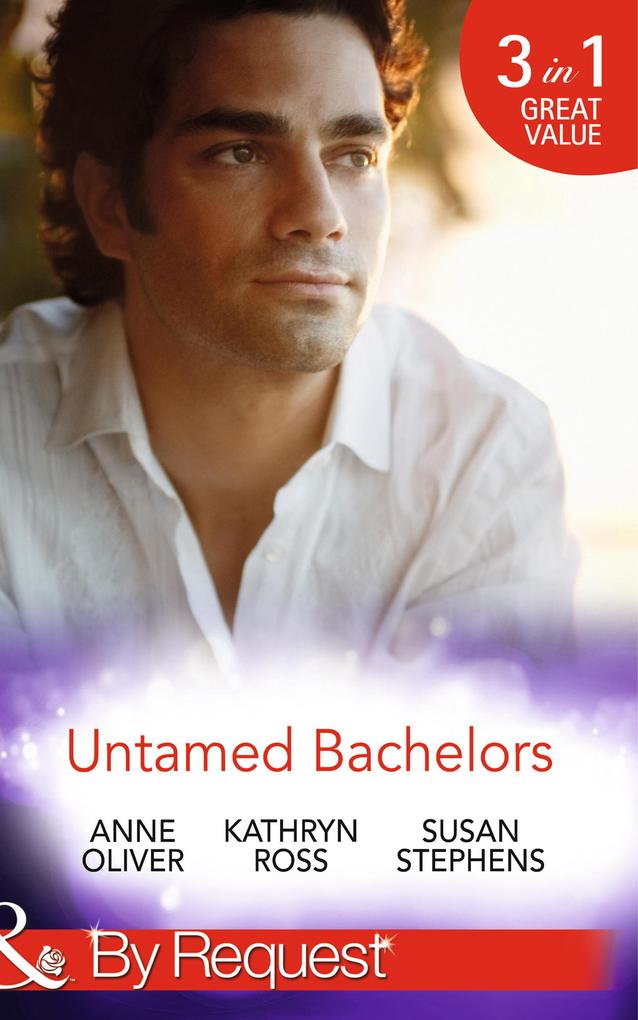 Untamed Bachelors: When He Was Bad... / Interview with a Playboy / The Shameless Life of Ruiz Acosta (The Acostas!) (Mills & Boon By Request)