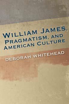 William James Pragmatism and American Culture