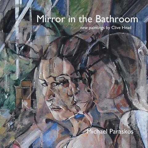 Mirror in the Bathroom: New Paintings by Clive Head