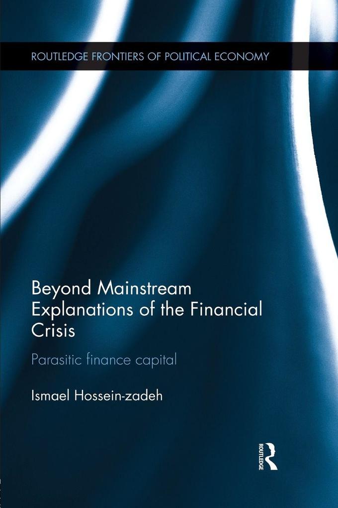 Beyond Mainstream Explanations of the Financial Crisis