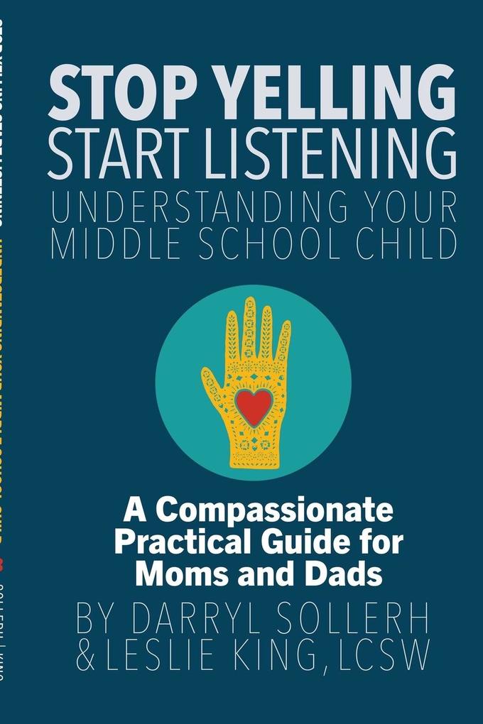 STOP YELLING START LISTENING - Understanding Your Middle School Child