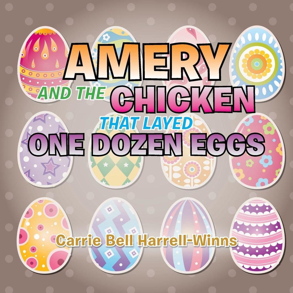 AMERY AND THE CHICKEN THAT LAYED ONE DOZEN EGGS