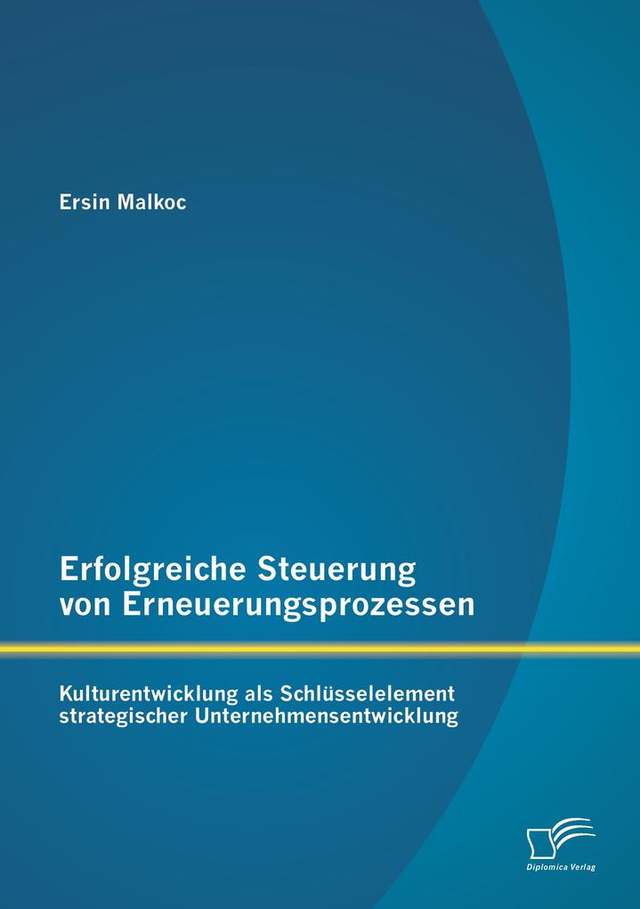 Erfolgreiche Steuerung von Erneuerungsprozessen: Kulturentwicklung als Schlüsselelement strategischer Unternehmensentwicklung