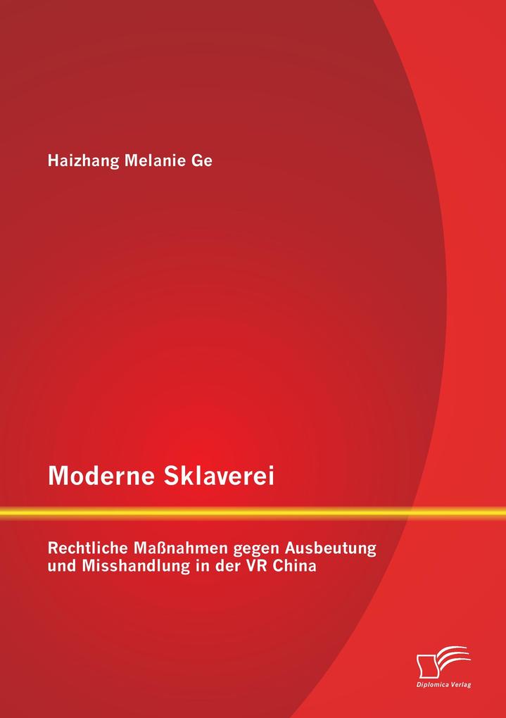 Moderne Sklaverei - Rechtliche Maßnahmen gegen Ausbeutung und Misshandlung in der VR China