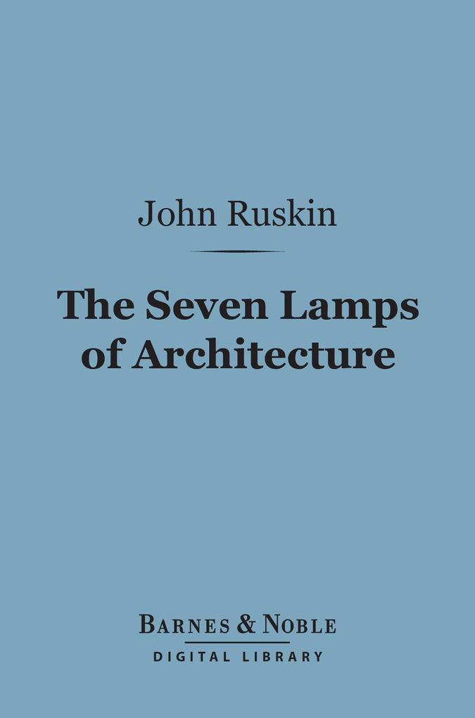 The Seven Lamps of Architecture (Barnes & Noble Digital Library)