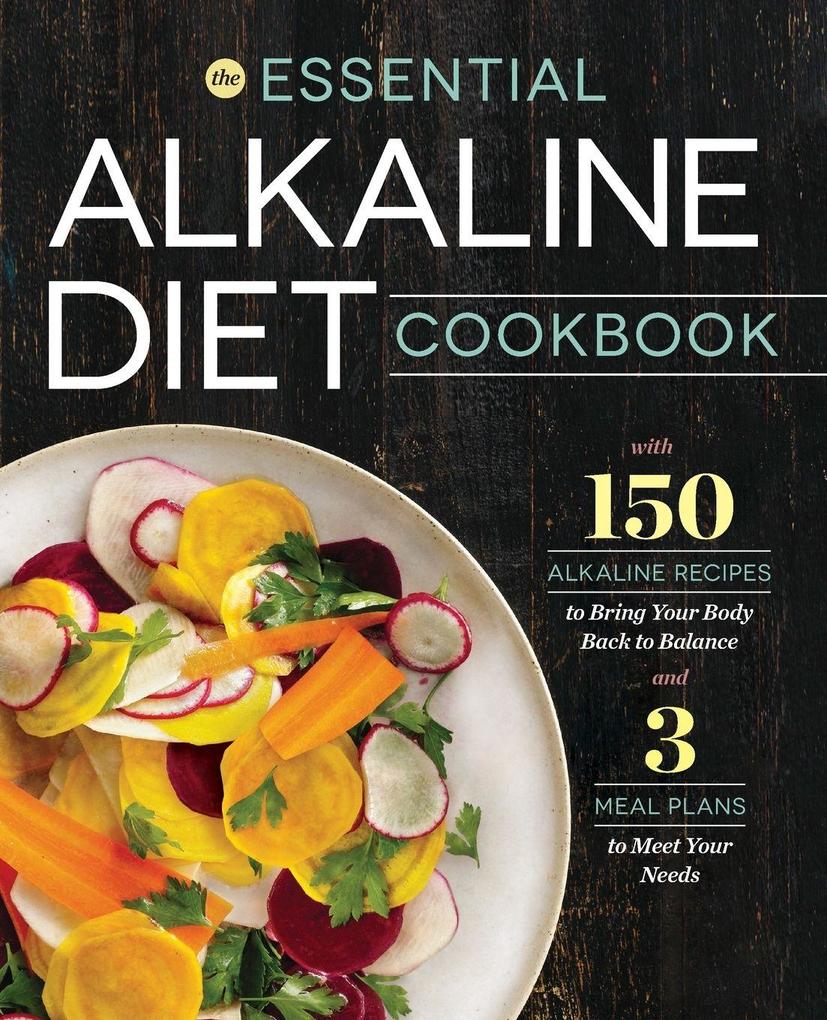 The Essential Alkaline Diet Cookbook