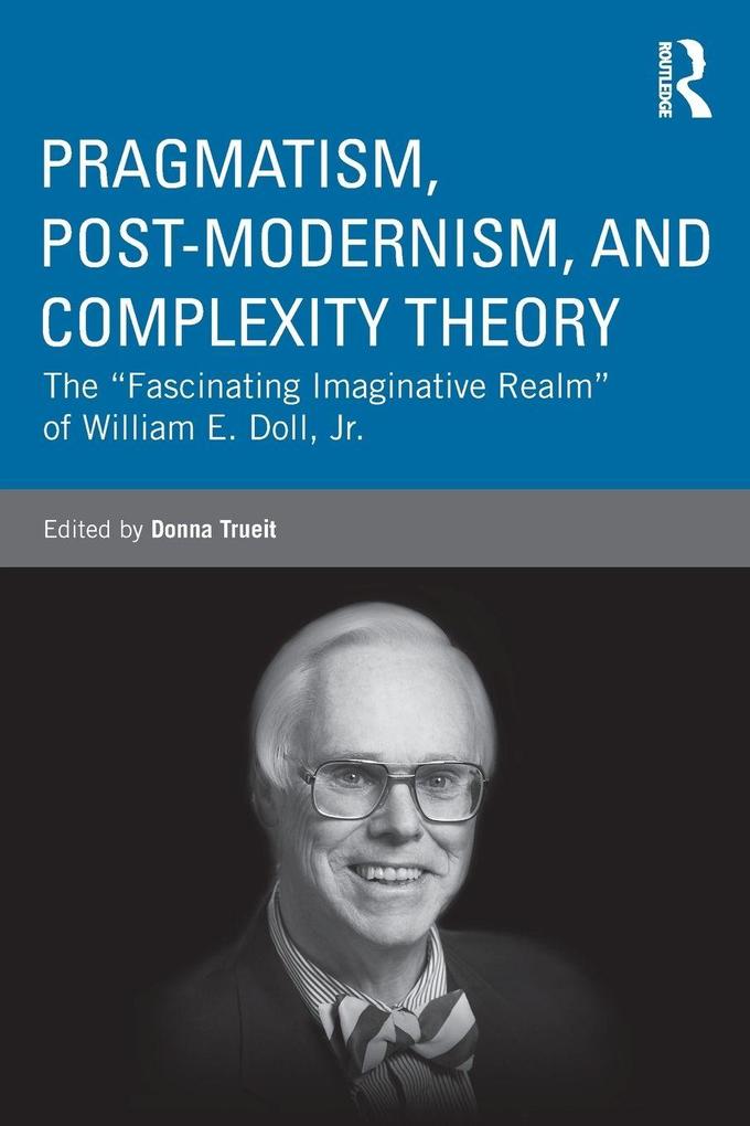Pragmatism Post-modernism and Complexity Theory