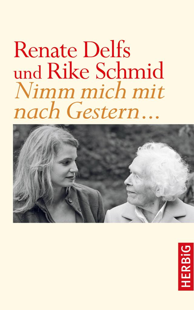 Nimm mich mit nach Gestern - Rike Schmid/ Renate Delfs