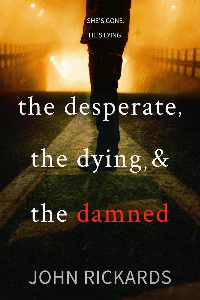 The Desperate The Dying And The Damned (Alex Rourke #4)