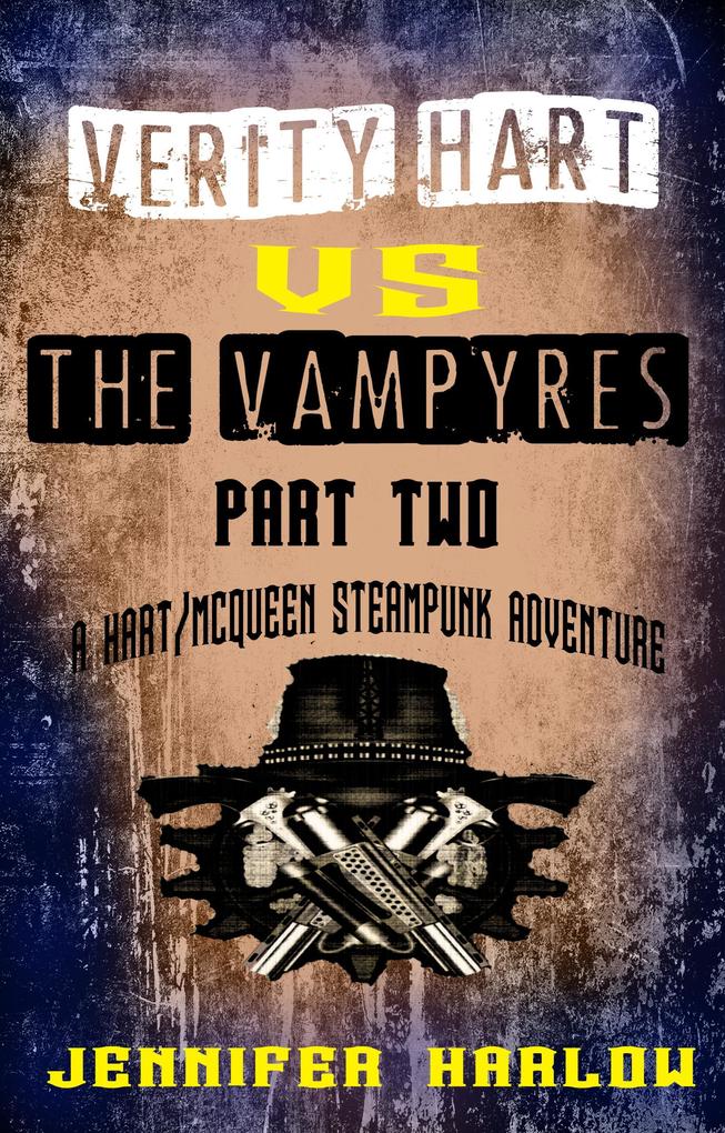 Verity Hart Vs The Vampyres: Part Two (A Hart/McQueen Steampunk Adventure #1)