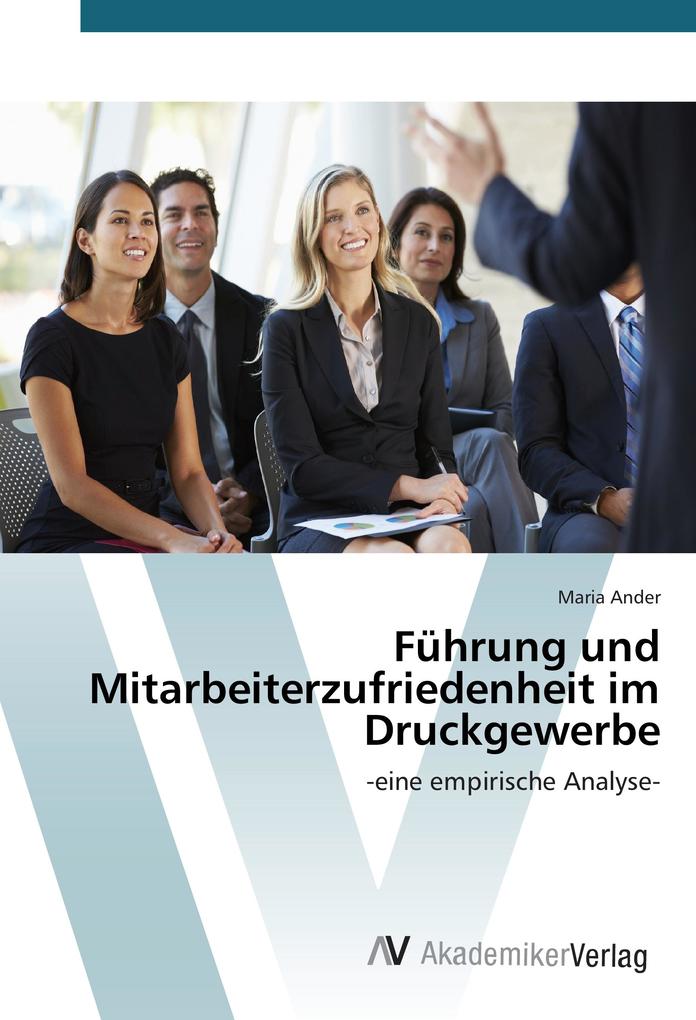 Führung und Mitarbeiterzufriedenheit im Druckgewerbe