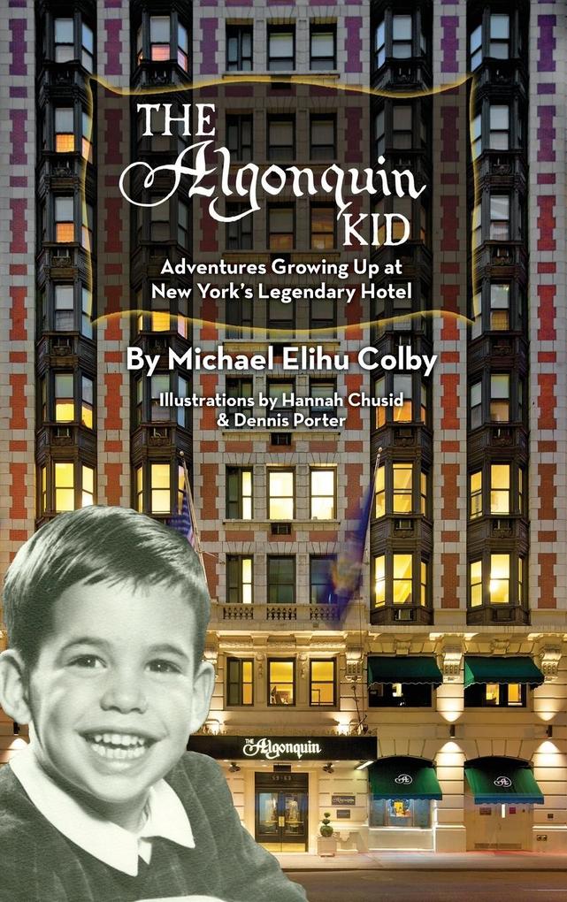 The Algonquin Kid - Adventures Growing Up at New York‘s Legendary Hotel (hardback)