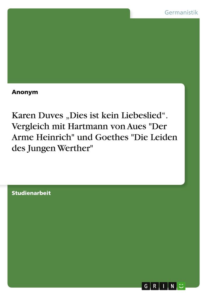 Karen Duves Dies ist kein Liebeslied. Vergleich mit Hartmann von Aues Der Arme Heinrich und Goethes Die Leiden des Jungen Werther