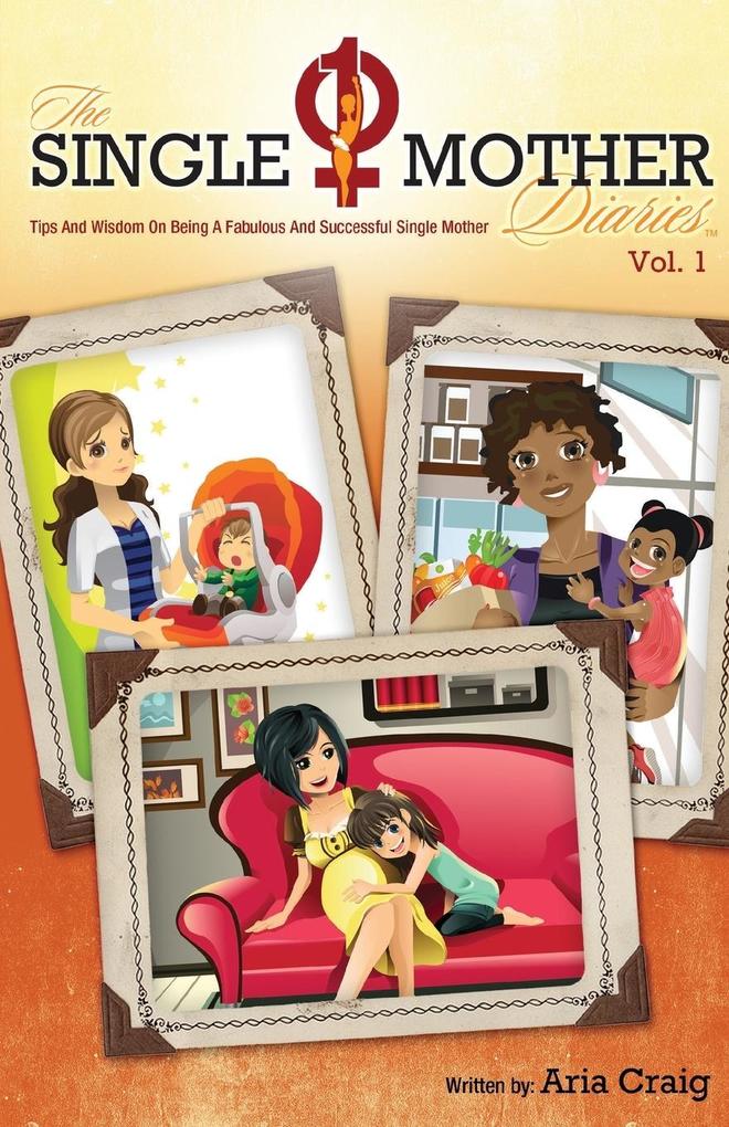 The Single Mother Diaries Tips and Wisdom on Being a Fabulous and Successful Single Mother