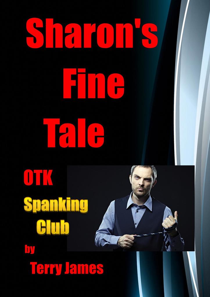 Sharon's Fine Tale OTK Spanking Club (Sharon's Tales OTK #4)