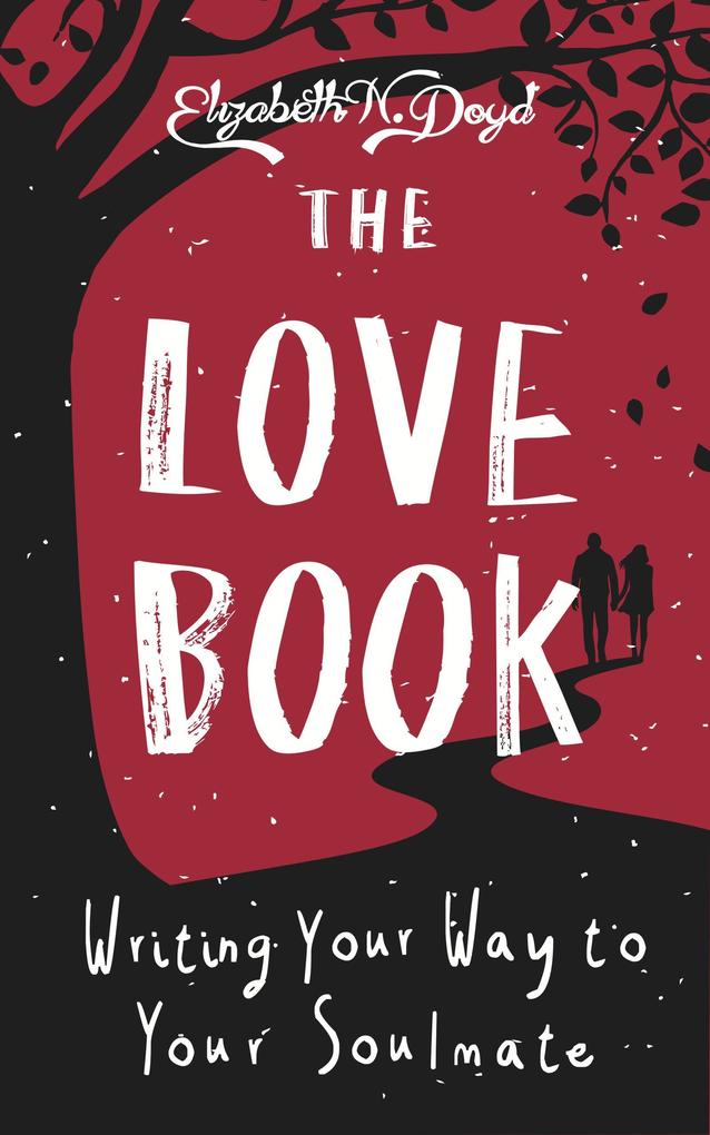 The Love Book: Journal Prompts for Writing Your Way to Your Soulmate (Journal Series)