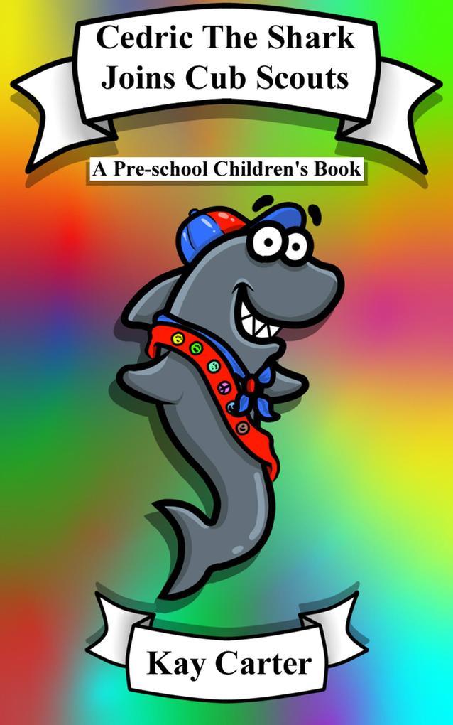 Cedric The Shark Joins Cub Scouts (Bedtime Stories For Children #5)
