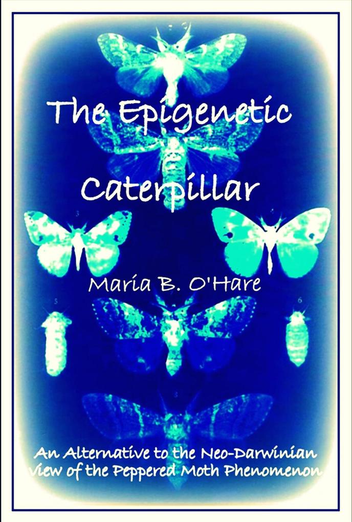 Epigenetic Caterpillar: An Alternative to the Darwinian view of the Peppered Moth Phenomenon