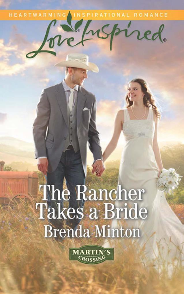 The Rancher Takes A Bride (Mills & Boon Love Inspired) (Martin‘s Crossing Book 2)