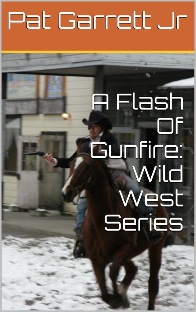 A Flash Of Gunfire: Wild West Story (Wild West Series)