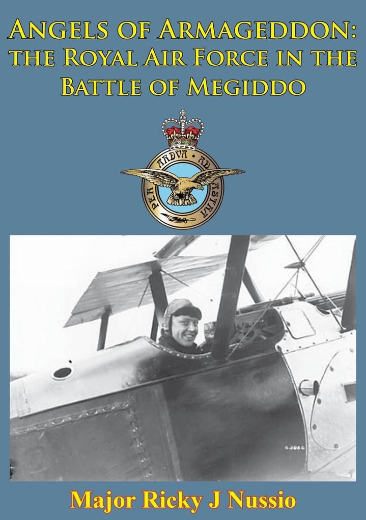 Angels Of Armageddon: The Royal Air Force In The Battle Of Megiddo [Illustrated Edition]