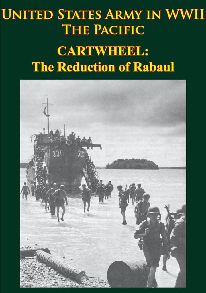 United States Army in WWII - the Pacific - CARTWHEEL: the Reduction of Rabaul