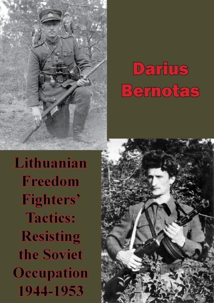 Lithuanian Freedom Fighters‘ Tactics: Resisting The Soviet Occupation 1944-1953