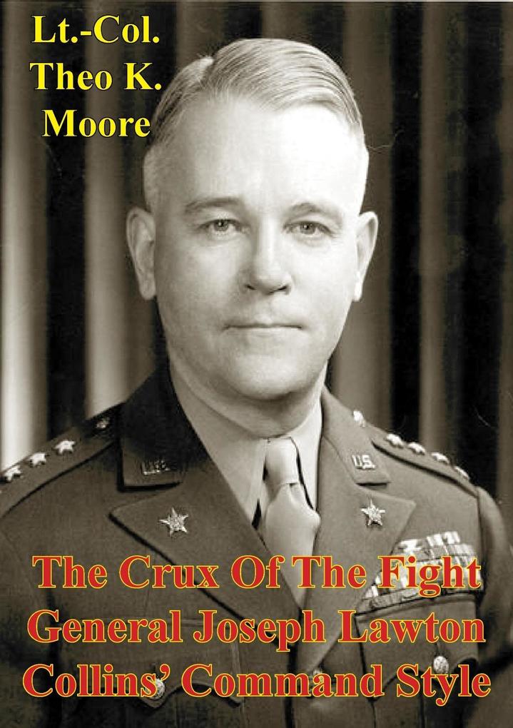 Crux Of The Fight: General Joseph Lawton Collins‘ Command Style