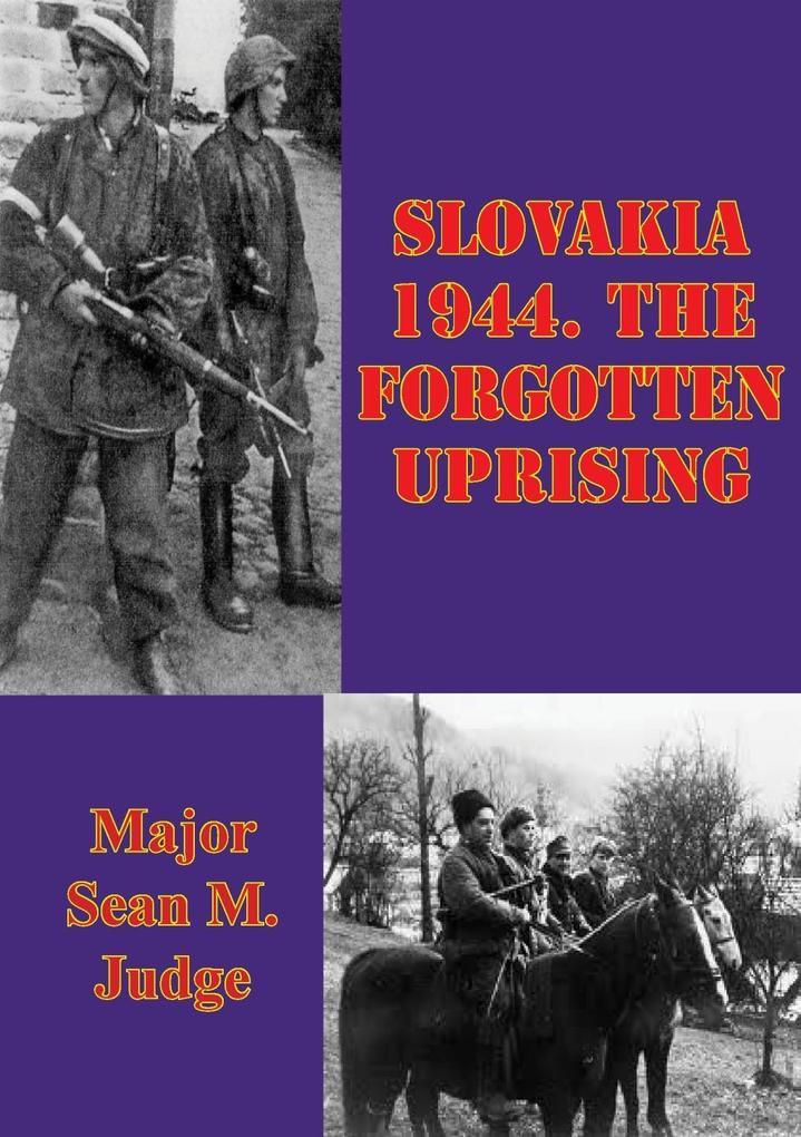 Slovakia 1944. The Forgotten Uprising