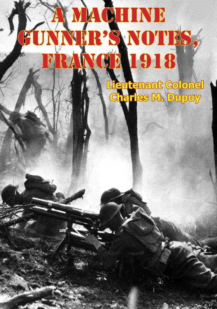 Machine Gunner‘s Notes France 1918 [Illustrated Edition]