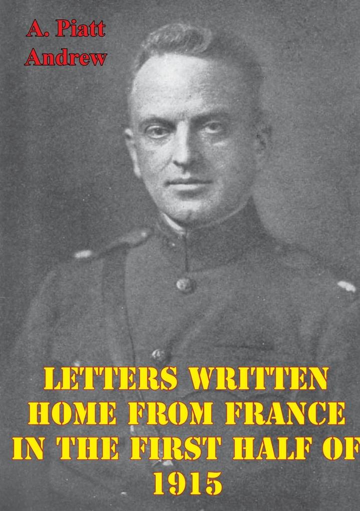 Letters Written Home From France In The First Half Of 1915
