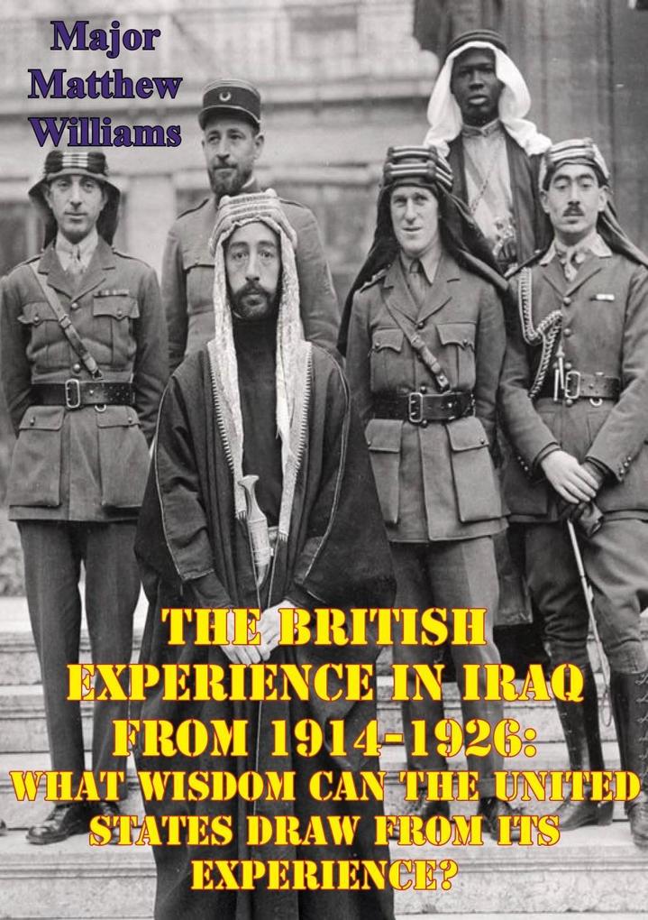 British Experience In Iraq From 1914-1926: What Wisdom Can The United States Draw From Its Experience?