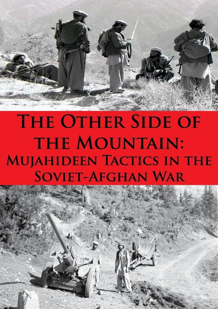 Other Side Of The Mountain: Mujahideen Tactics In The Soviet-Afghan War [Illustrated Edition]