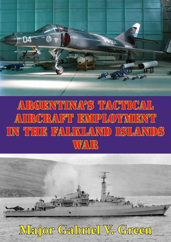Argentina‘s Tactical Aircraft Employment In The Falkland Islands War
