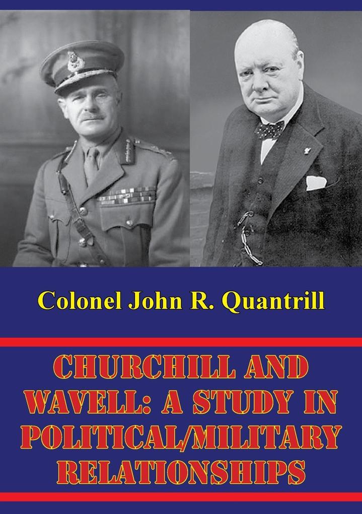 Churchill And Wavell: A Study In Political/Military Relationships