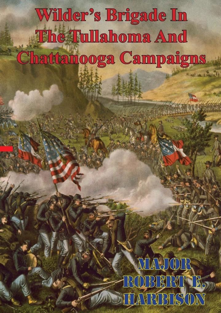 Wilder‘s Brigade In The Tullahoma And Chattanooga Campaigns Of The American Civil War