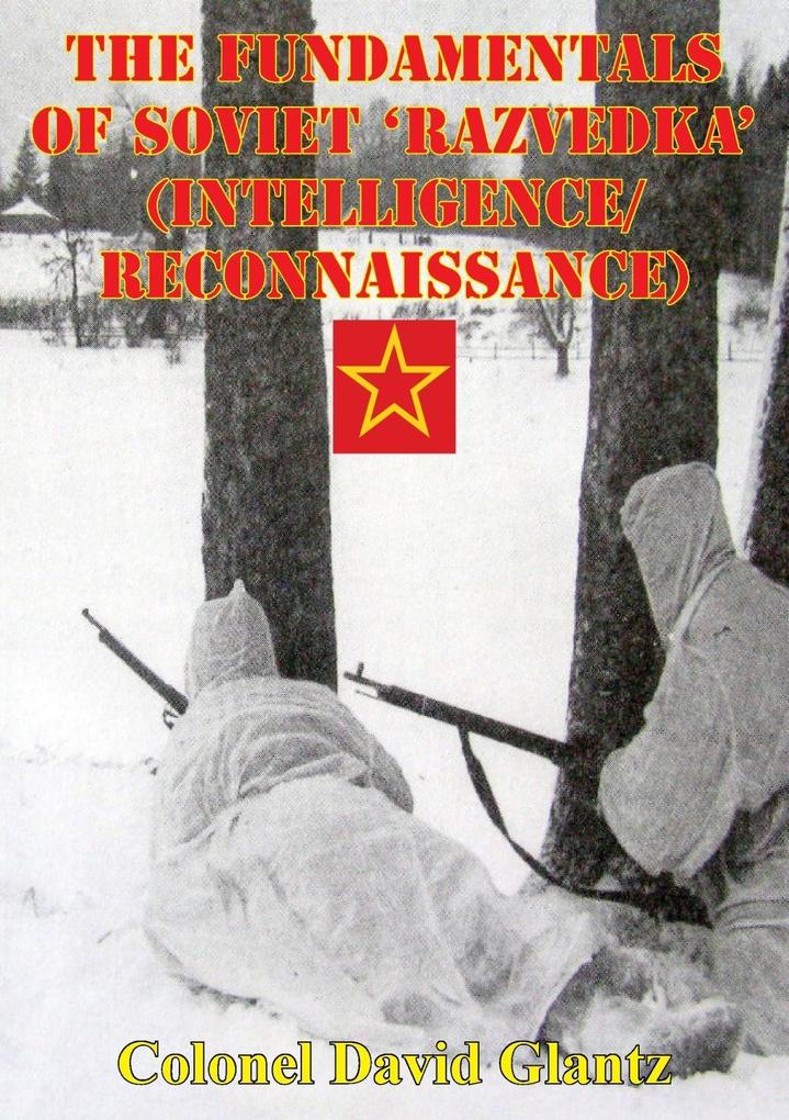 Fundamentals Of Soviet ‘Razvedka‘ (Intelligence/Reconnaissance)