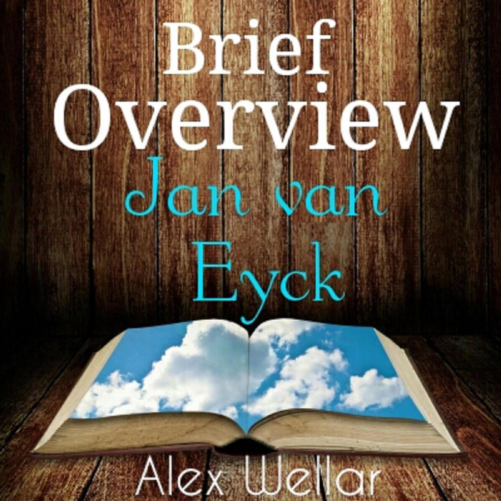 Brief Overview: Jan van Eyck