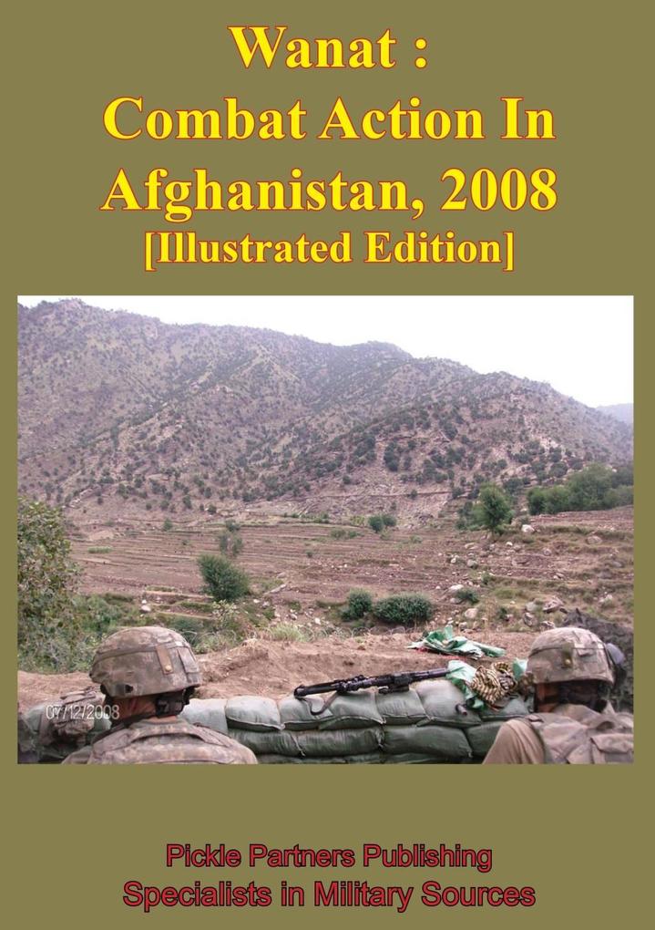 Wanat : Combat Action In Afghanistan 2008 [Illustrated Edition]