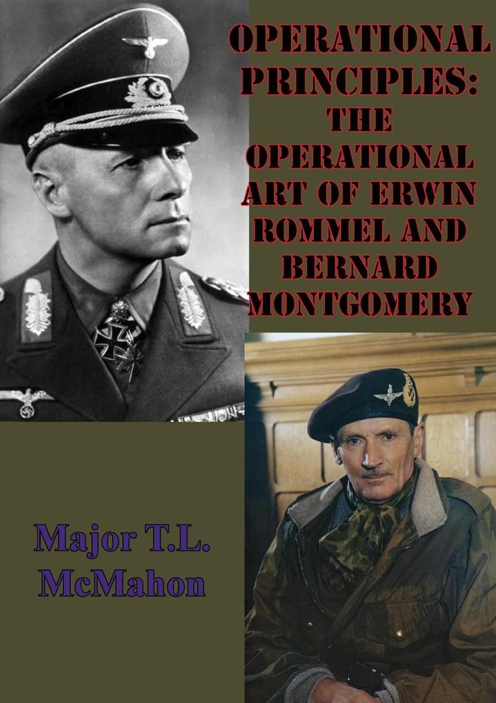 Operational Principles: The Operational Art Of Erwin Rommel And Bernard Montgomery