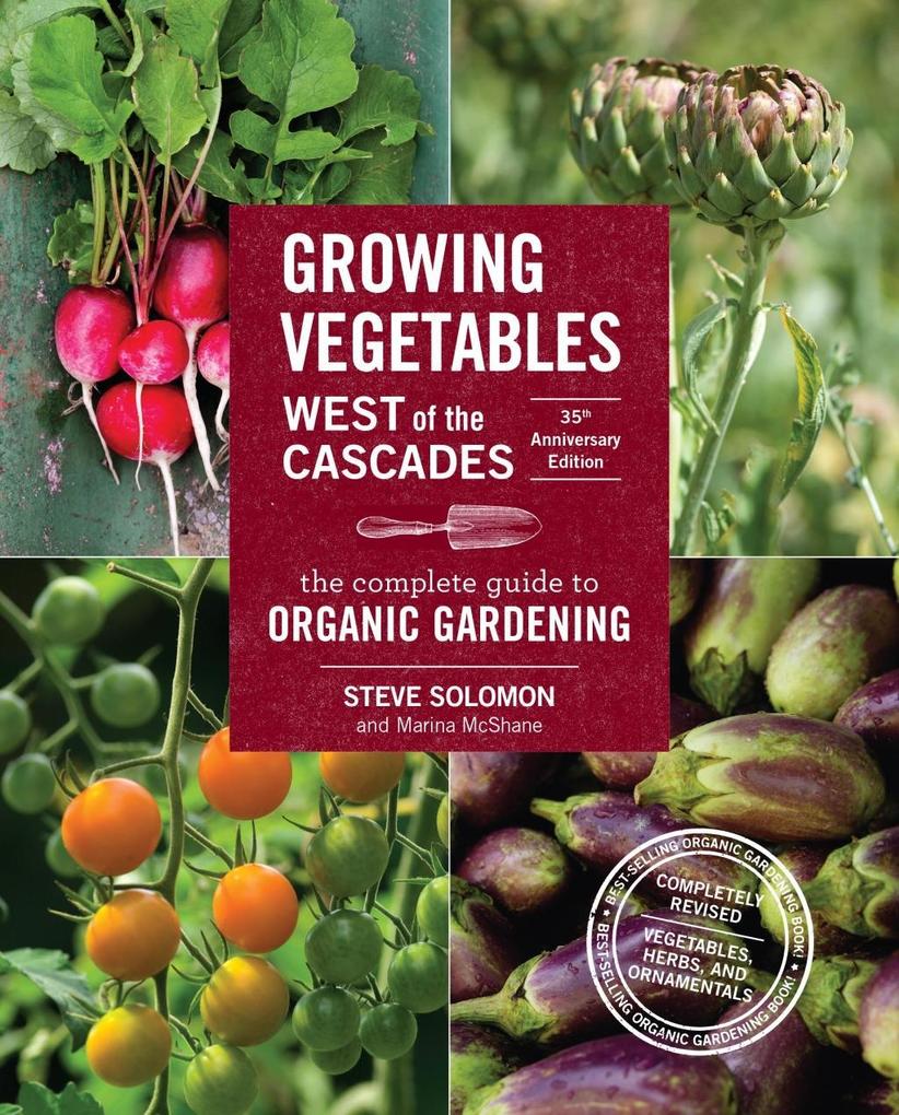 Growing Vegetables West of the Cascades 35th Anniversary Edition