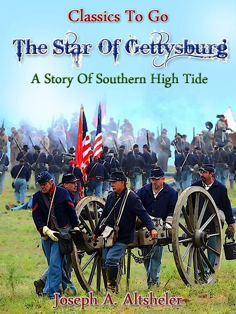 The Star of Gettysburg - A Story of Southern High Tide