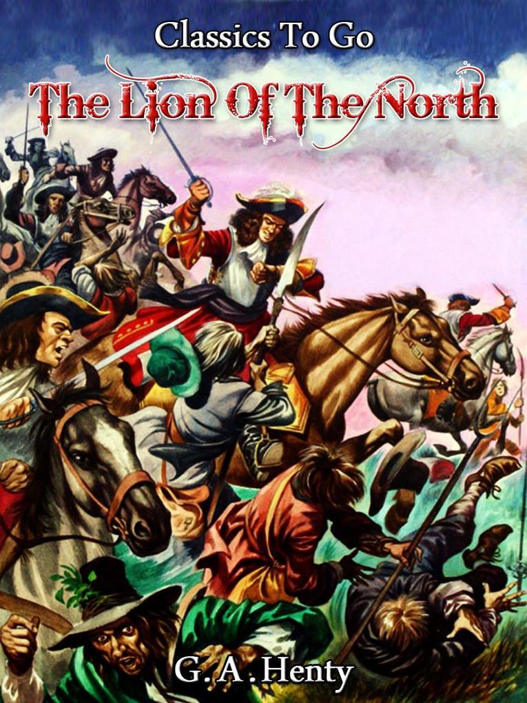 The Lion of the North - A tale of the times of Gustavus Adolphus