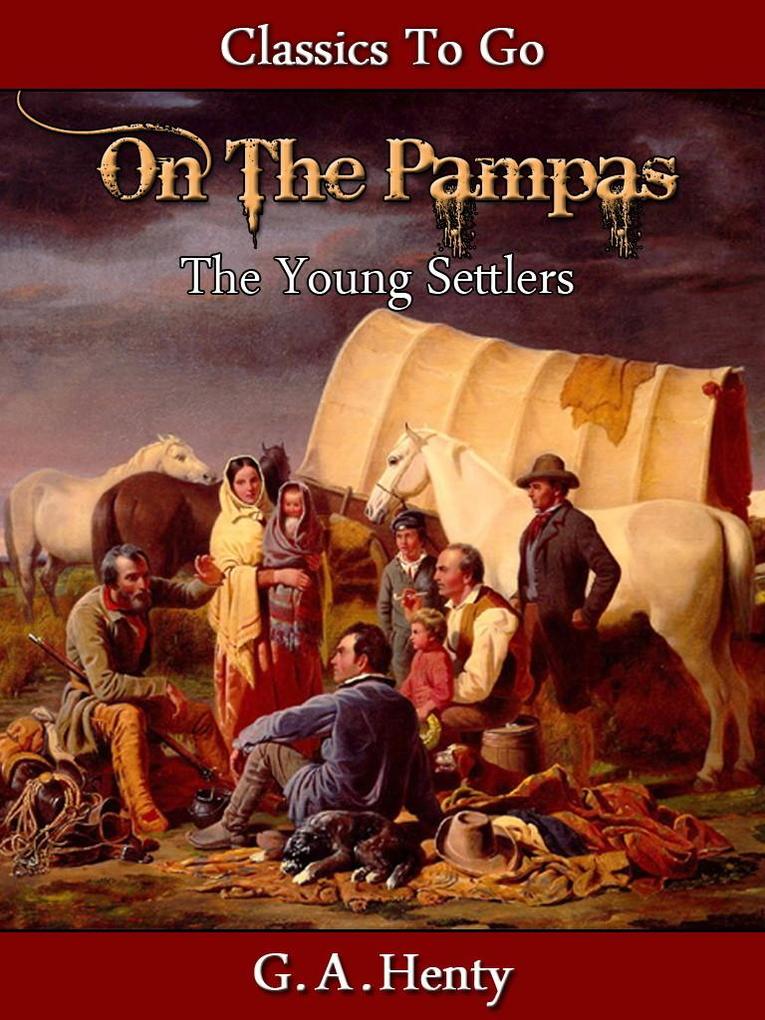 Out on the Pampas - Or The Young Settlers